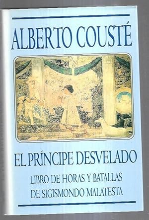 Imagen del vendedor de PRINCIPE DESVELADO - EL. LIBRO DE HORAS Y BATALLAS DE SIGISMONDO MALATESTA a la venta por Desvn del Libro / Desvan del Libro, SL