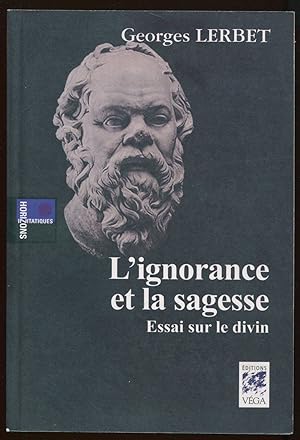 Image du vendeur pour L'ignorance et la sagesse - Essai sur le divin mis en vente par LibrairieLaLettre2