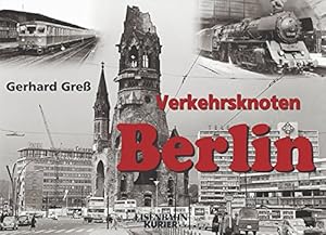 Seller image for Verkehrsknoten Berlin. Von den Anfngen bis Mitte der siebziger Jahre. Gerhard Gre / Eisenbahn-Kurier for sale by ACADEMIA Antiquariat an der Universitt