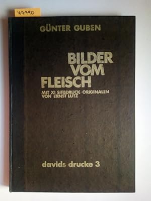 Bild des Verkufers fr Bilder vom Fleisch / Gnter Guben. Mit XI Siebdruck-Originalen von Ernst Lutz zum Verkauf von Versandantiquariat Claudia Graf