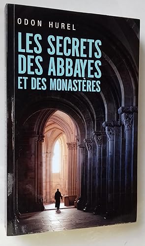 Bild des Verkufers fr Les Secrets des Abbayes et des monastres. zum Verkauf von Librairie Pique-Puces