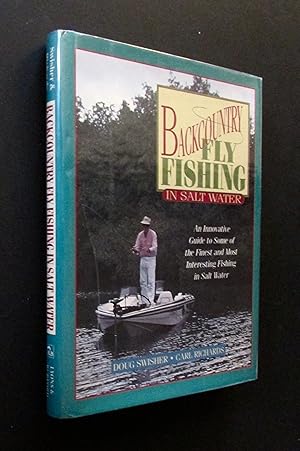 Backcountry Fly Fishing in Salt Water: An Innovative Guide to Some of the Finest and Most Interes...