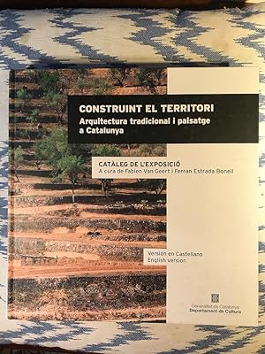 Seller image for Construint El Territori. Arquitectura Tradicional I Paisatge A Catalunya for sale by Campbell Llibres