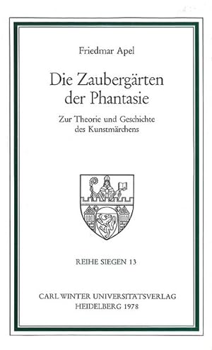 Die Zaubergärten der Phantasie: Zur Theorie und Geschichte des Kunstmärchens (Reihe Siegen).