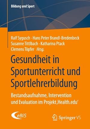 Seller image for Gesundheit in Sportunterricht und Sportlehrerbildung : Bestandsaufnahme, Intervention und Evaluation im Projekt Health.edu for sale by AHA-BUCH GmbH