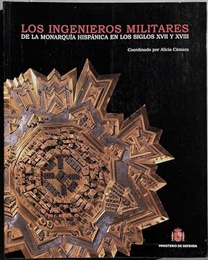Los ingenieros militares de la monarquía hispánica en los siglos XVII y XVIII