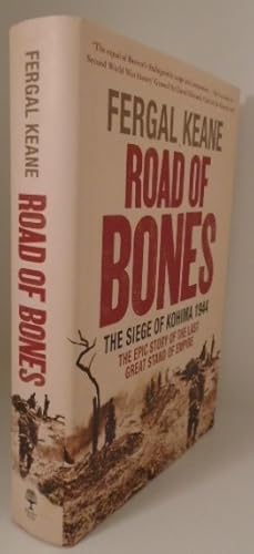 Image du vendeur pour Road of Bones The Siege Of Kohima 1944. The Epic Story Of The Last Great Stand Of The Empire. mis en vente par Juniper Books
