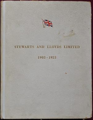 Bild des Verkufers fr STEWARTS AND LLOYDS LIMITED 1903 - 1953 zum Verkauf von Martin Bott Bookdealers Ltd