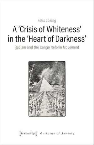 Bild des Verkufers fr A 'Crisis of Whiteness' in the 'Heart of Darkness' : Racism and the Congo Reform Movement zum Verkauf von AHA-BUCH GmbH