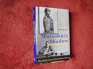 Seller image for MUSSOLINI'S SHADOW - The Double Life of Count Galeazzo Ciano for sale by Ron Weld Books