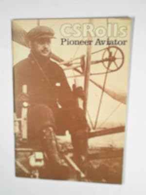 Seller image for C.S. Rolls, pioneer aviator: an account of the contribution made to British aviation by Charles Stewart Rolls, 1877-1910 for sale by Cotswold Internet Books