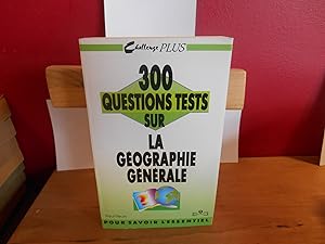 300 QUESTIONS TESTS SUR LA GEOGRAPHIE GENERALE