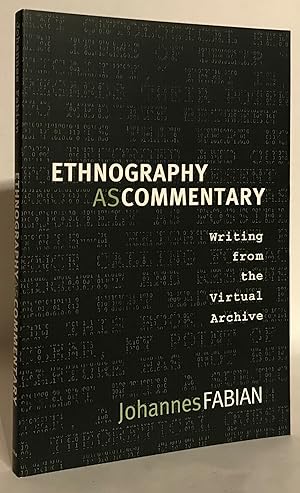 Imagen del vendedor de Ethnography as Commentary. Writing from the Virtual Archive. a la venta por Thomas Dorn, ABAA