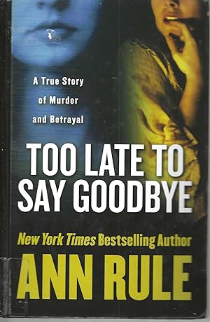 Seller image for Too Late To Say Goodbye A True Story of Murder and Betrayal for sale by Blacks Bookshop: Member of CABS 2017, IOBA, SIBA, ABA