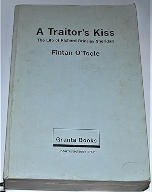 Seller image for A TRAITOR'S KISS THE LIFE OF RICHARD BRINSLEY SHERIDAN for sale by O'Brien Books