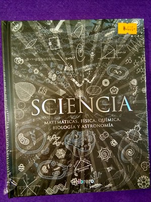 Sciencia: Matemáticas, Física, Quimica, Biología y Astronomía