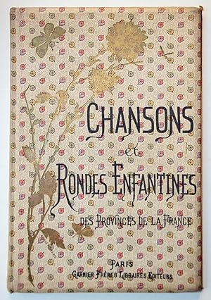 CHANSONS ET RONDES ENFANTINES des Provinces de la France avec notices et accompagnement de piano.