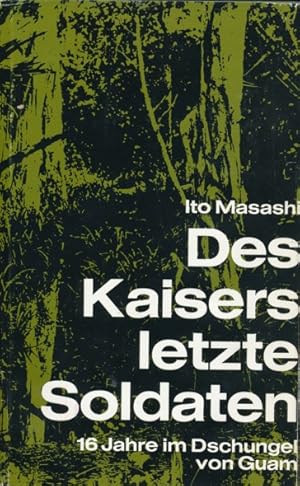 Image du vendeur pour Des Kaisers letzte Soldaten. 16 Jahre im Dschungel von Guam. Aus dem Englischen bersetzt von Brigitte Weitbrecht. mis en vente par ANTIQUARIAT ERDLEN