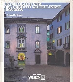 Un secolo di vita del credito valtellinese 1908-2008