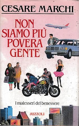 Non siamo più povera gente i malesseri del benessere