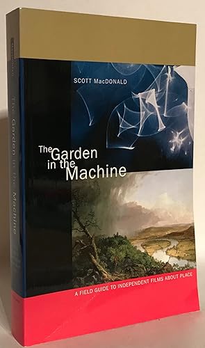 Seller image for The Garden in the Machine. A Field Guide to Independent Films about Place. for sale by Thomas Dorn, ABAA