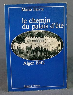 Seller image for Le Chemin du palais d't - Alger 1942 for sale by Livres d'Antan