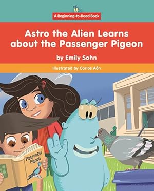 Seller image for Astro the Alien Learns About the Passenger Pigeon for sale by GreatBookPrices