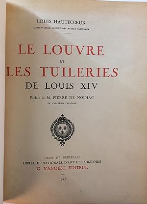 Image du vendeur pour Le Louvre et les Tuileries de Louis XIV Prface de Pierre de Nolhac mis en vente par A Balzac A Rodin