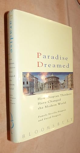 PARADISE DREAMED: How Utopian Thinkers Have Changed the Modern World