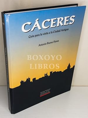 Cáceres. Guía para visitar la Ciudad Antigua