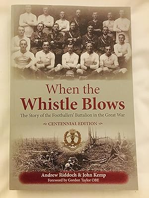 Immagine del venditore per When the Whistle Blows: The Story of the Footballers' Battalion in the Great War (Centennial Edition) venduto da Cherubz Books