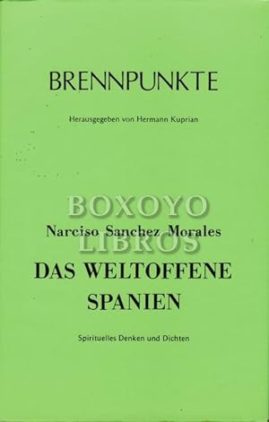 Brennpunkte XII. Herausgegeben von Hermann Kuprian. Das weltoffene Spanien. Spirituells Denken un...