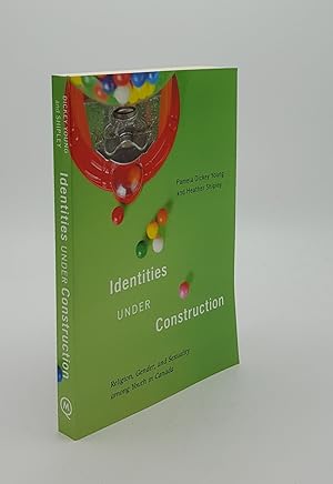 Seller image for IDENTITIES UNDER CONSTRUCTION Religion Gender and Sexuality Among Youth in Canada for sale by Rothwell & Dunworth (ABA, ILAB)