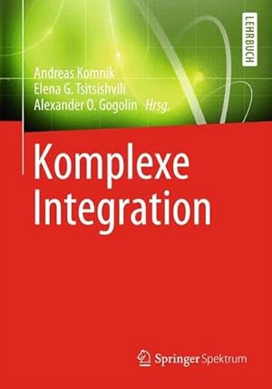 Immagine del venditore per Komplexe Integration : Angewandte Funktionentheorie fr Naturwissenschaftler, Hrg. E. G. Tsitsishvili & A. Komnik venduto da AHA-BUCH GmbH