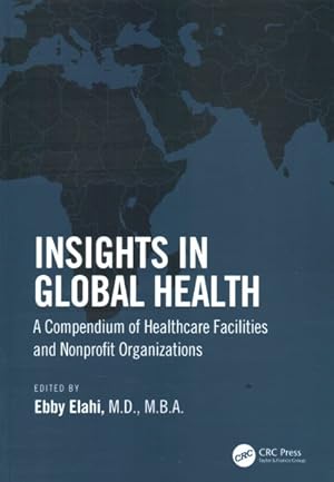 Imagen del vendedor de Insights in Global Health : A Compendium of Healthcare Facilities and Non-profit Organizations a la venta por GreatBookPrices