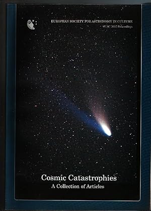 Cosmic Catastrophies A collection of Articles ( Cultural context from the archaeoastronomical dat...