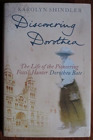 Bild des Verkufers fr Discovering Dorothea: The Life of the Pioneering Fossil-Hunter Dorothea Bate zum Verkauf von C L Hawley (PBFA)