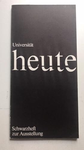 Universität heute. Schwarzheft zur Ausstellung.