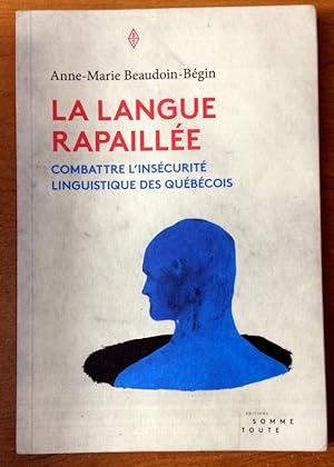 Langue Rapaillée (La): Combattre La Insécurité Linguistique Des Québécois (Identité) (French Edit...