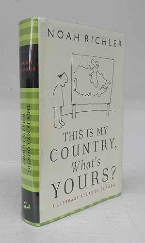 Seller image for This is my Country, What's Yours? A Literary Atlas of Canada for sale by Attic Books (ABAC, ILAB)