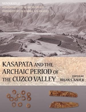 Imagen del vendedor de Kasapata And the Archaic Period of the Cuzco Valley a la venta por GreatBookPricesUK