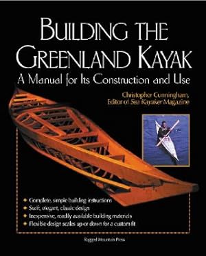 Seller image for Building the Greenland Kayak: A Manual for Its Construction and Use (Paperback or Softback) for sale by BargainBookStores