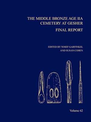 Imagen del vendedor de Middle Bronze Age IIA Cemetery at Gesher : Final Report a la venta por GreatBookPricesUK