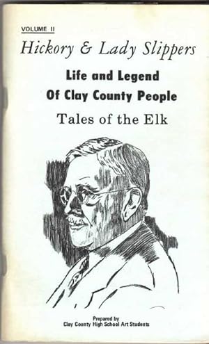 Hickory & Lady Slippers: Life and Legend of Clay County People. Tales of the Elk