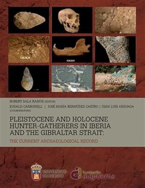 Seller image for Pleistocene and Holocene Hunter-gatherers in Iberia and the Gibraltar Strait : The Current Archaeological Record for sale by GreatBookPricesUK