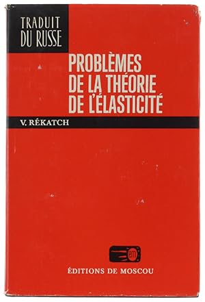 PROBLEMES DE LA THEORIE DE L'ELASTICITE'. Traduit du russe par O.Partchevski.: