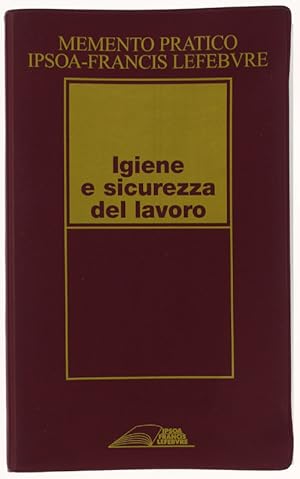 MEMENTO PRATICO IPSOA-FRANCIS LEFEBVRE. IGIENE E SICUREZZA DEL LAVORO. Aggiornato al 15 settembre...