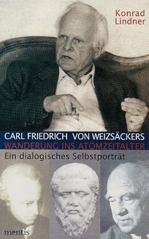 Seller image for Carl Friedrich von Weizsckers Wanderung ins Atomzeitalter. Ein dialogisches Selbstportrt. for sale by Antiquariat an der Nikolaikirche