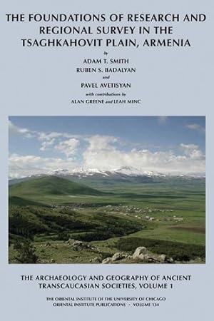 Seller image for Archaeology and Geography of Ancient Transcaucasian Societies : The Foundations of Research and Regional Survey in the Tsaghkahovit Plain, Armenia for sale by GreatBookPricesUK