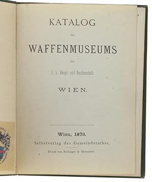 KATALOG DES WAFFENMUSEUMS DER K.K.HAUPT- UND RESIDENZSTADT WIEN.:
